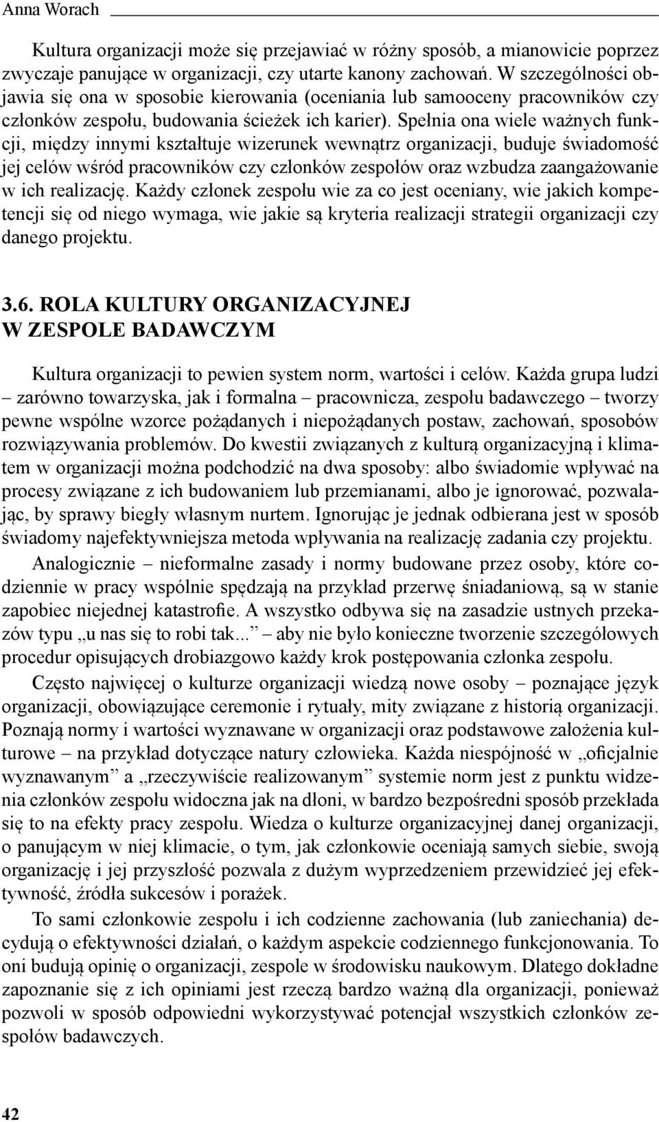 Spełnia ona wiele ważnych funkcji, między innymi kształtuje wizerunek wewnątrz organizacji, buduje świadomość jej celów wśród pracowników czy członków zespołów oraz wzbudza zaangażowanie w ich