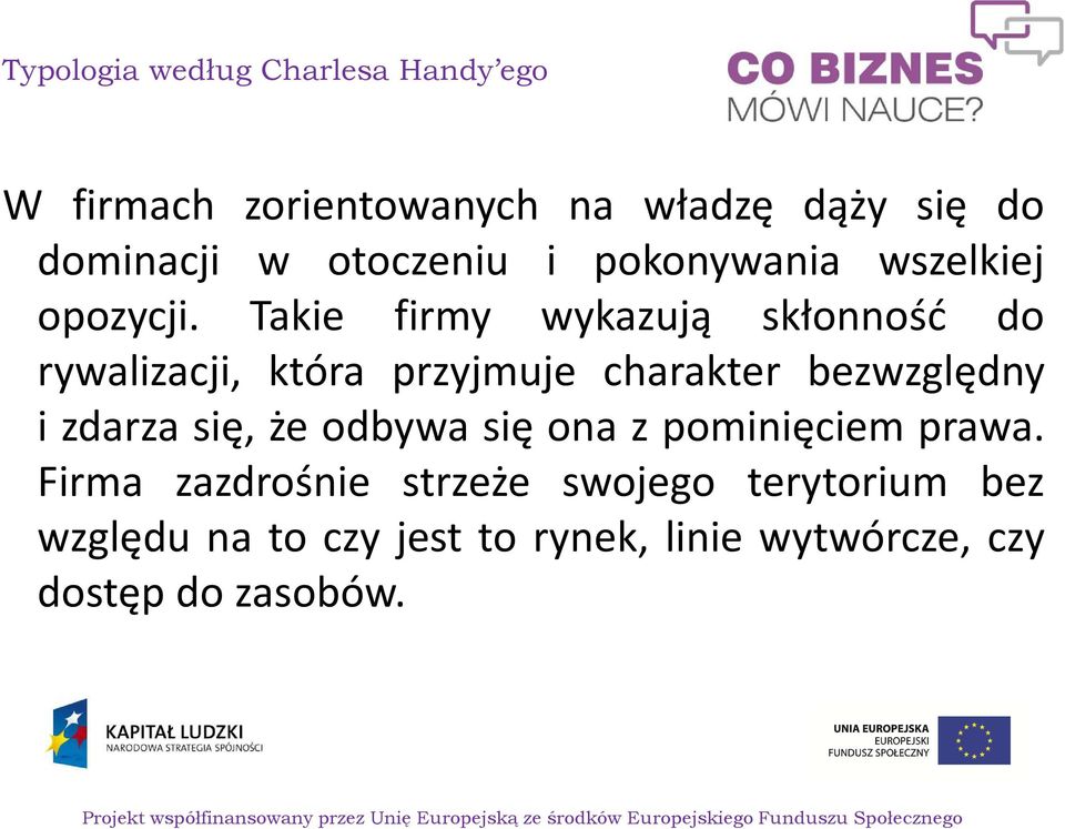 Takie firmy wykazują skłonność do rywalizacji, która przyjmuje charakter bezwzględny i zdarza się,