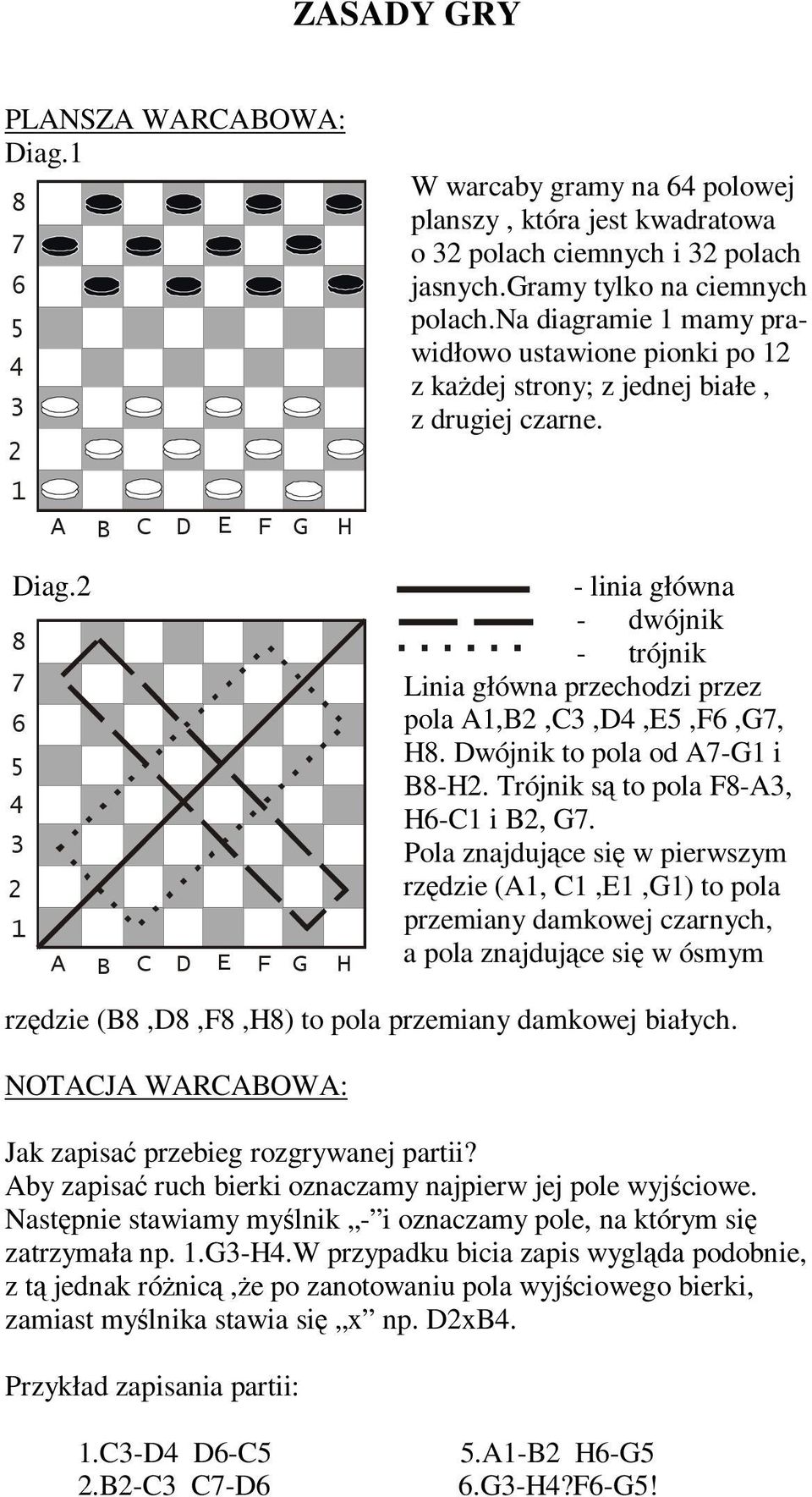 Dwójnik to pola od A-G i B-H. Trójnik są to pola F-A, H-C i B, G.