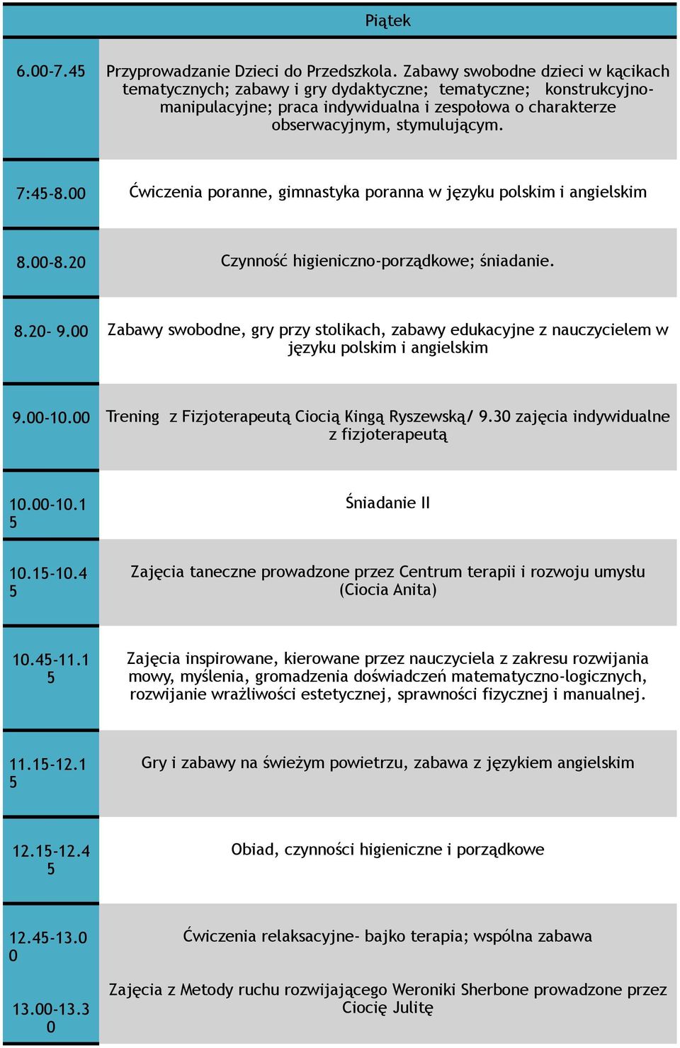 Ćwiczenia poranne, gimnastyka poranna w języku polskim i angielskim 8.-8.2 Czynność higieniczno-porządkowe; śniadanie. 8.2-9.