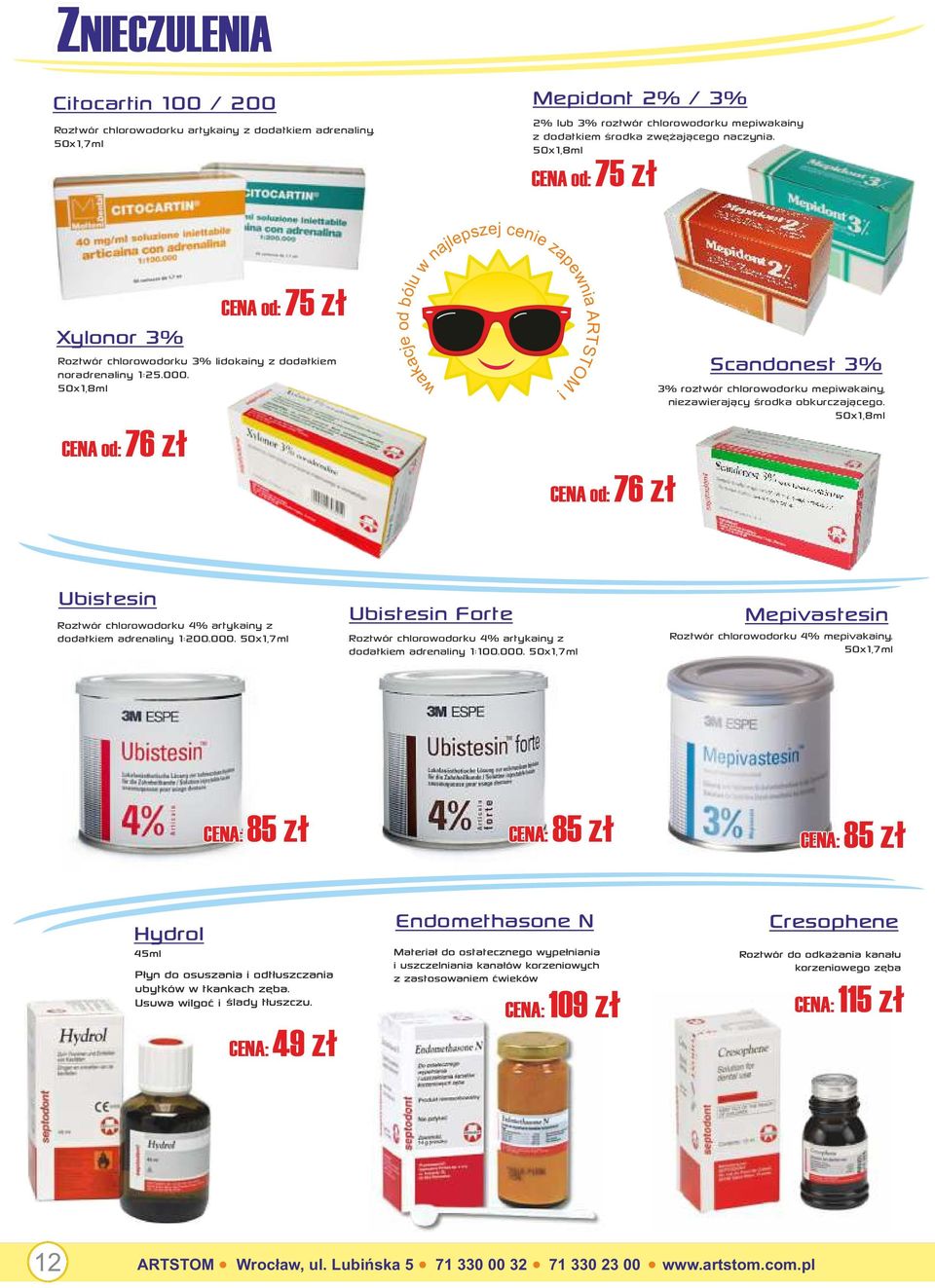 50x1,8ml CENA od: 75 zł z a pe w n i a A R TS T O M! CENA od: 76 zł Scandonest 3% 3% roztwór chlorowodorku mepiwakainy, niezawierający środka obkurczającego.