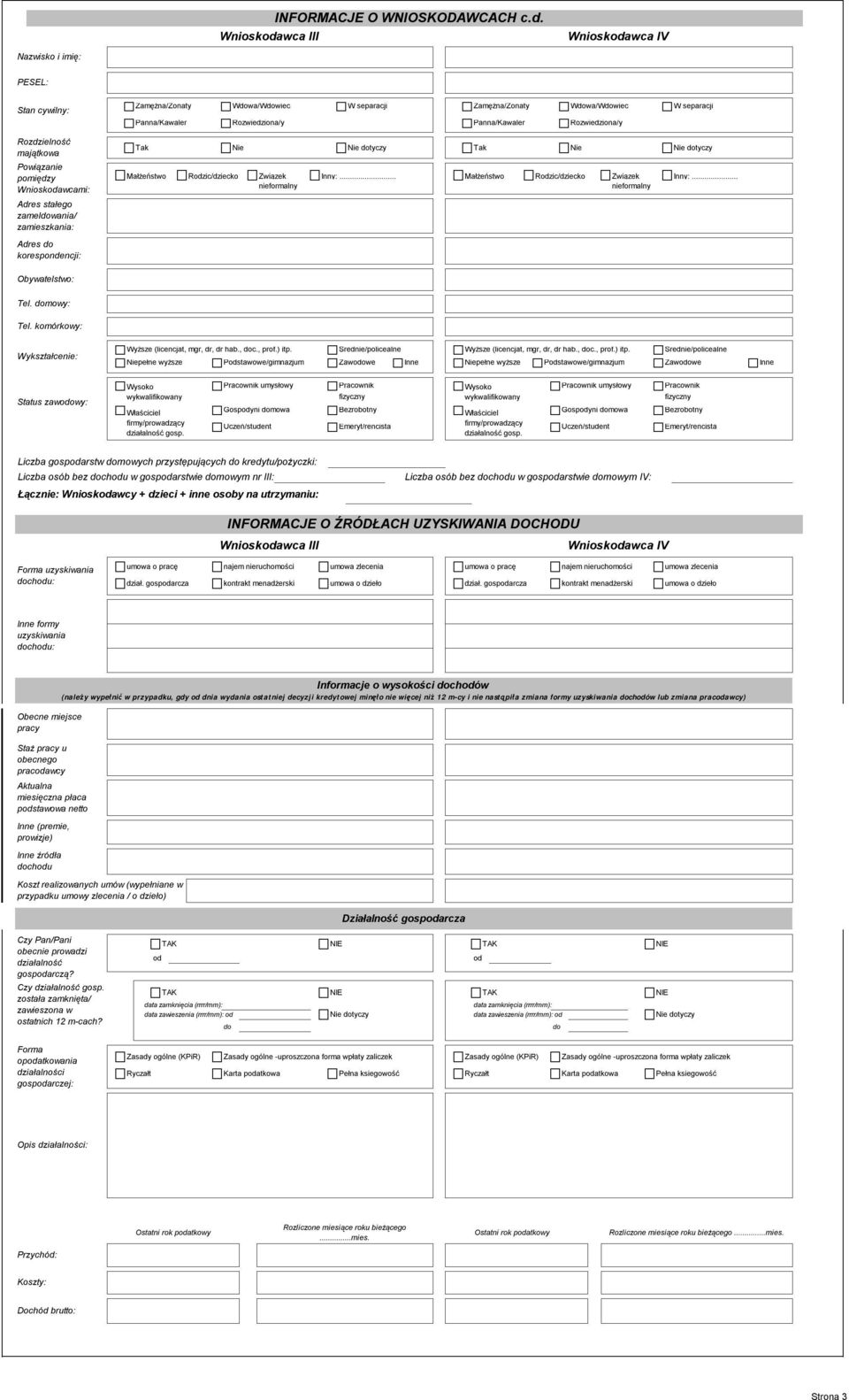 Zamężna/Żonaty Wwa/Wwiec W separacji Panna/Kawaler Rozwiedziona/y Panna/Kawaler Rozwiedziona/y Tak Nie Nie tyczy Tak Nie Nie tyczy Małżeństwo Rzic/dziecko Związek Inny:.