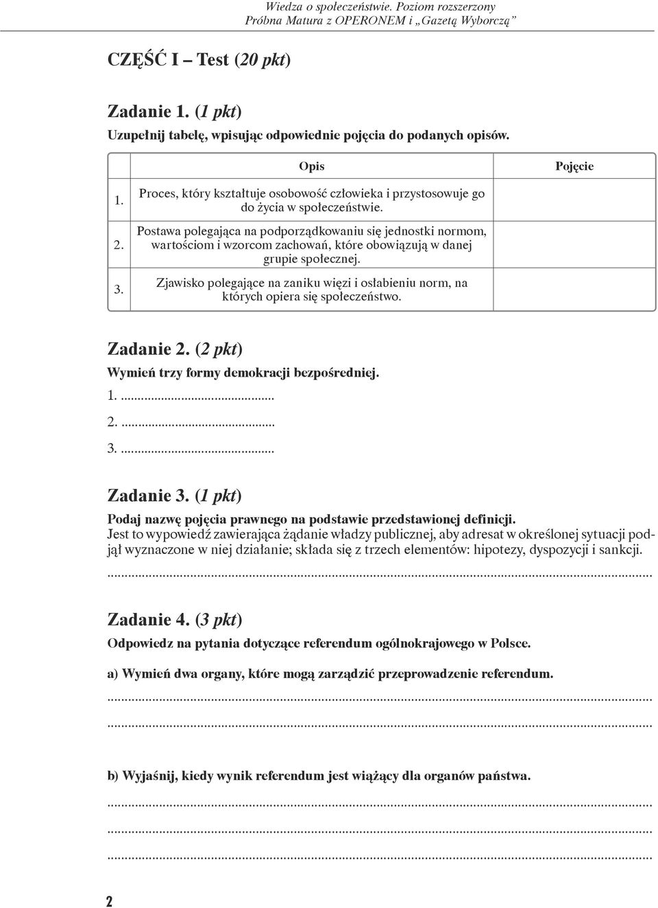 Postawa polegająca na podporządkowaniu się jednostki normom, wartościom i wzorcom zachowań, które obowiązują w danej grupie społecznej.