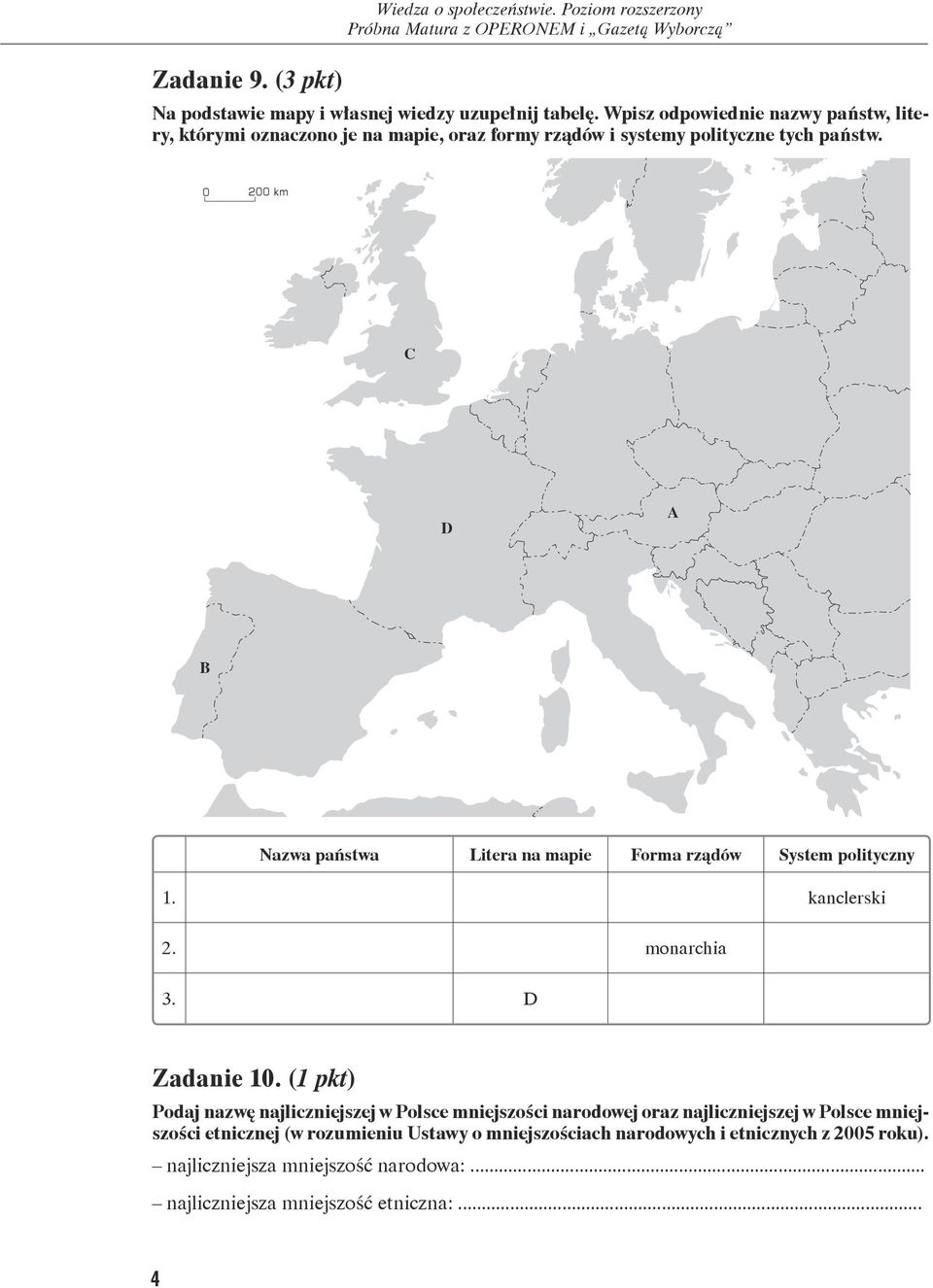 0 200 km C D A B Nazwa państwa Litera na mapie Forma rządów System polityczny 1. kanclerski 2. monarchia 3. D Zadanie 10.