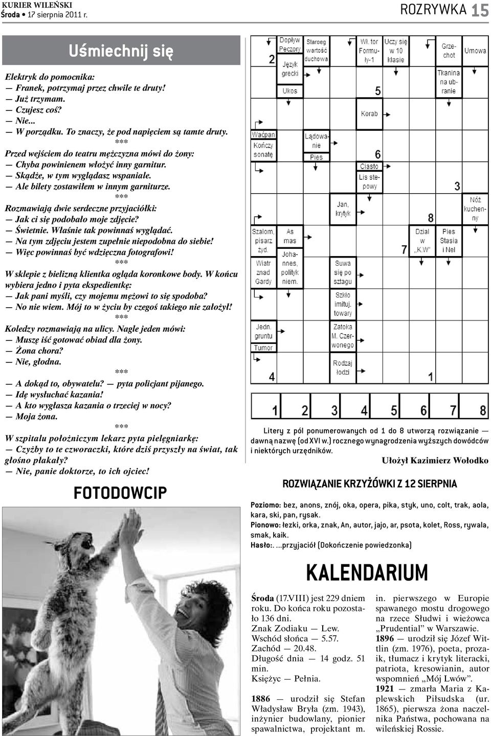 *** Rozmawiają dwie serdeczne przyjaciółki: Jak ci się podobało moje zdjęcie? Świetnie. Właśnie tak powinnaś wyglądać. Na tym zdjęciu jestem zupełnie niepodobna do siebie!