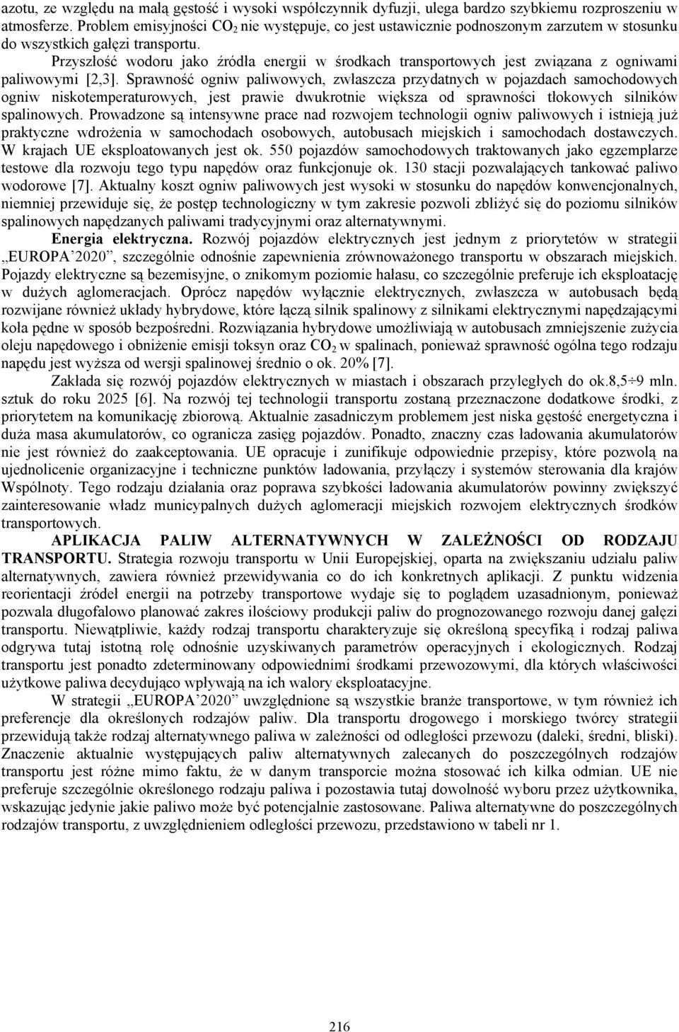 Przyszłość wodoru jako źródła energii w środkach transportowych jest związana z ogniwami paliwowymi [2,3].