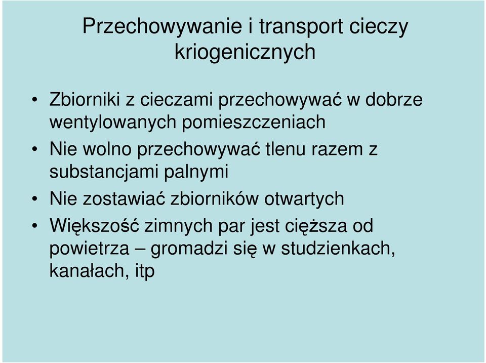 tlenu razem z substancjami palnymi Nie zostawiać zbiorników otwartych