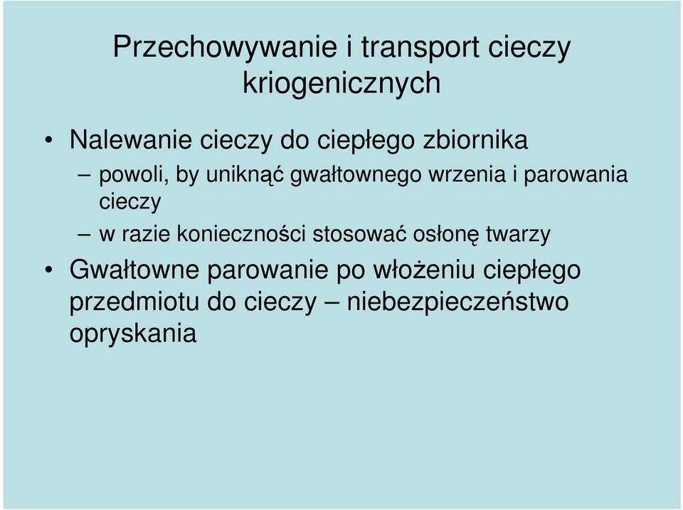 cieczy w razie konieczności stosować osłonę twarzy Gwałtowne