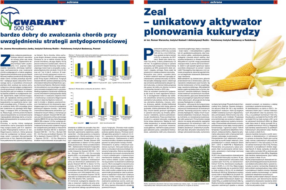 Joanna Horoszkiewicz-Janka, Instytut Ochrony Roślin Państwowy Instytut Badawczy, Poznań Zboża, zwłaszcza pszenica potrzebuje dobrych warunków do rozwoju przez cały okres wegetacji.