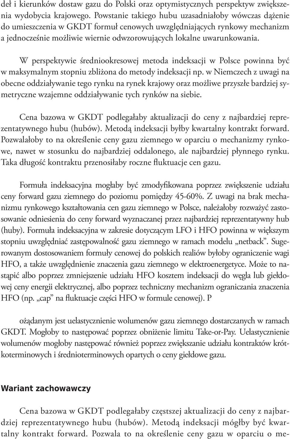 W perspektywie średniookresowej metoda indeksacji w Polsce powinna być w maksymalnym stopniu zbliżona do metody indeksacji np.