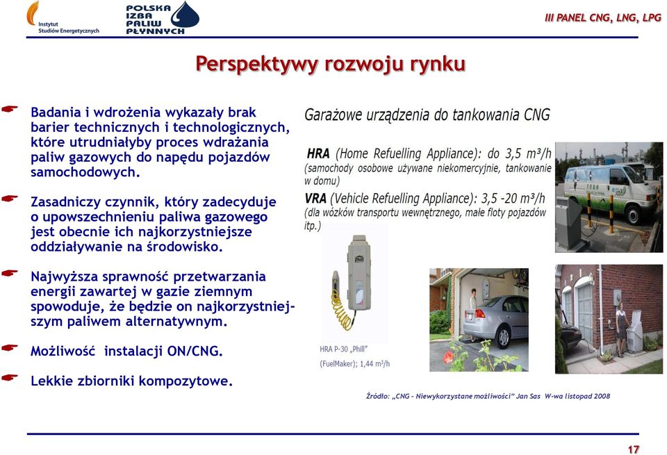 Zasadniczy czynnik, który zadecyduje o upowszechnieniu paliwa gazowego jest obecnie ich najkorzystniejsze oddziaływanie na środowisko.