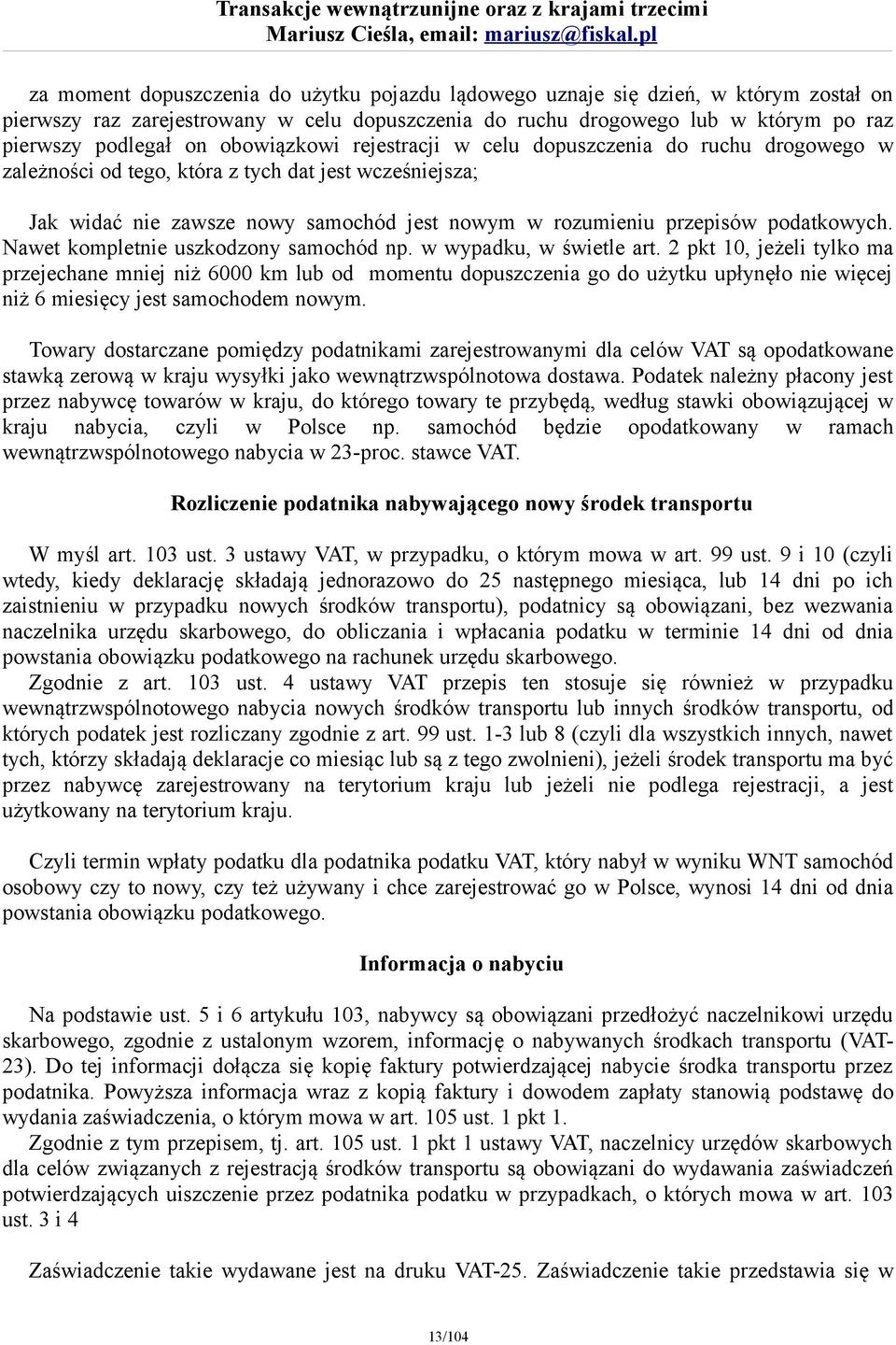 podatkowych. Nawet kompletnie uszkodzony samochód np. w wypadku, w świetle art.