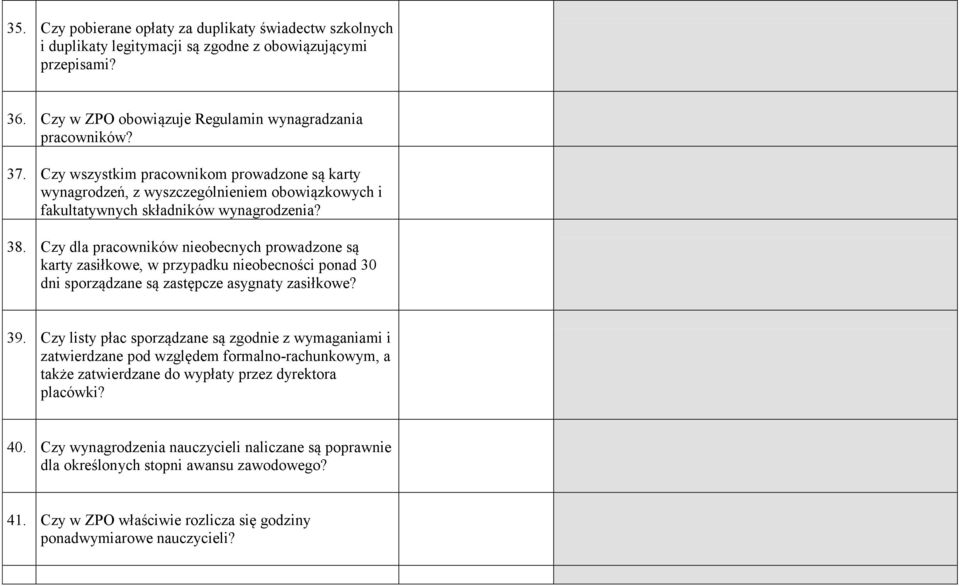 Czy dla pracowników nieobecnych prowadzone są karty zasiłkowe, w przypadku nieobecności ponad 30 dni sporządzane są zastępcze asygnaty zasiłkowe? 39.