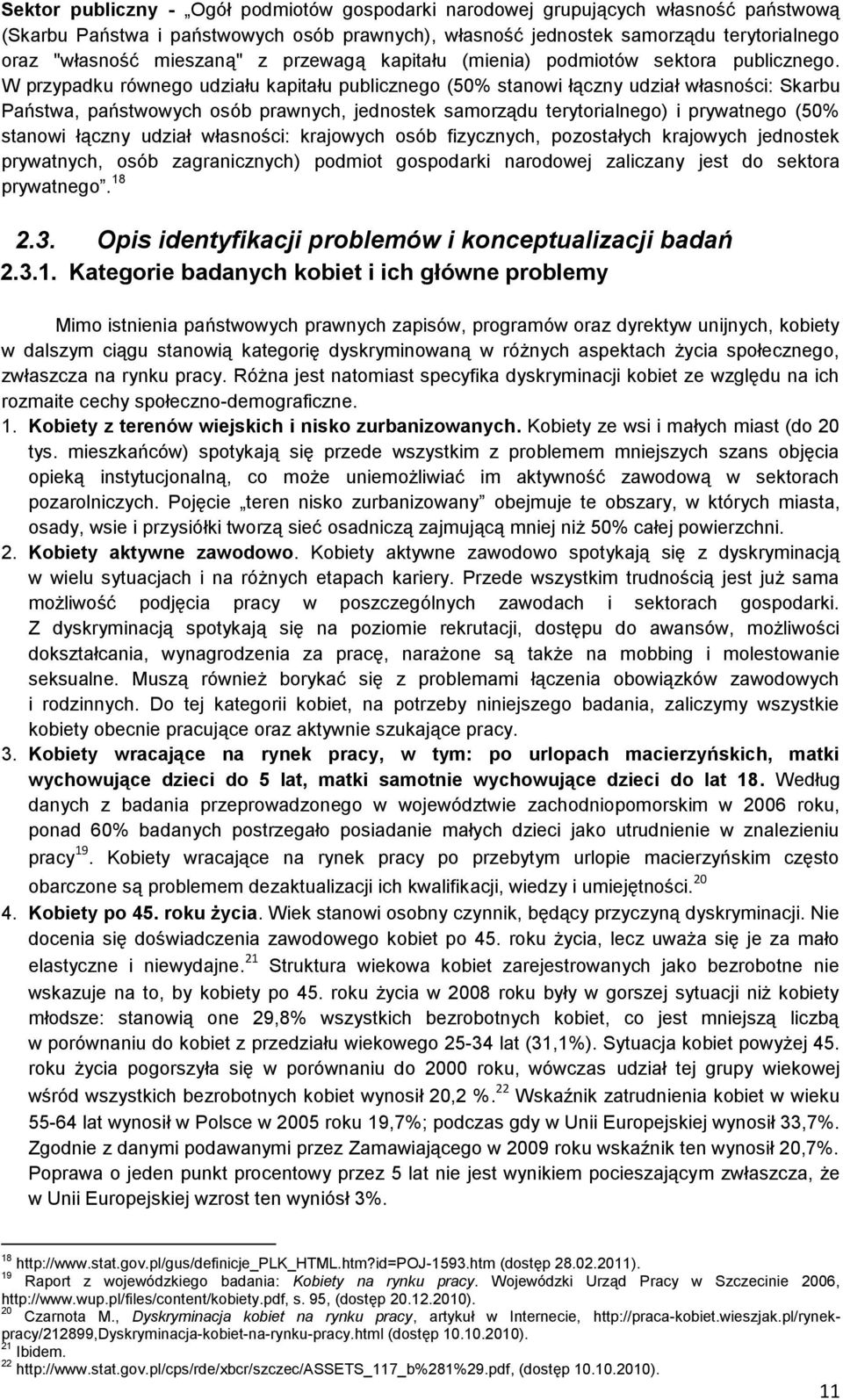 W przypadku równego udziału kapitału publicznego (50% stanowi łączny udział własności: Skarbu Państwa, państwowych osób prawnych, jednostek samorządu terytorialnego) i prywatnego (50% stanowi łączny