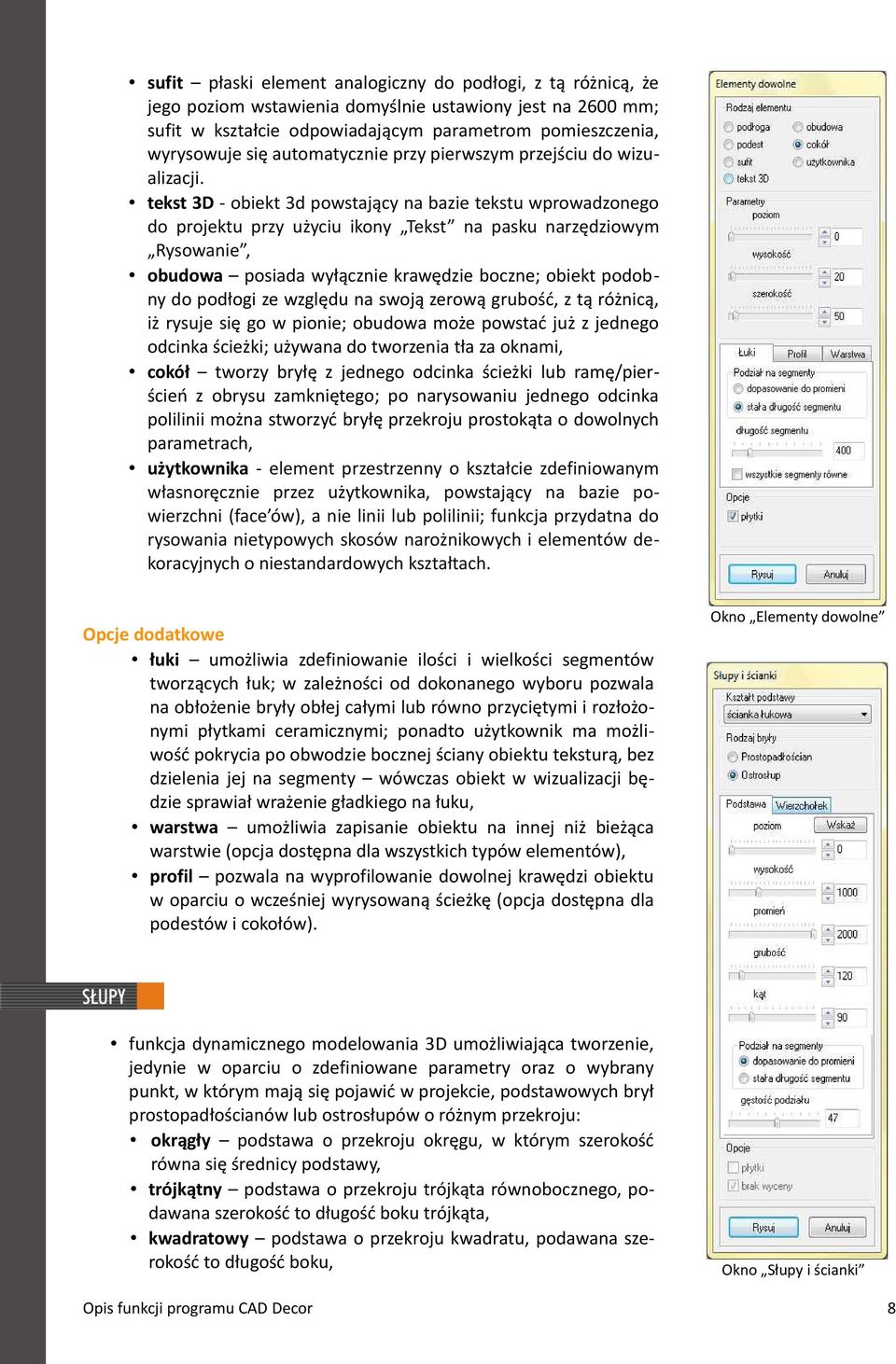 tekst 3D - obiekt 3d powstający na bazie tekstu wprowadzonego do projektu przy użyciu ikony Tekst na pasku narzędziowym Rysowanie, obudowa posiada wyłącznie krawędzie boczne; obiekt podobny do