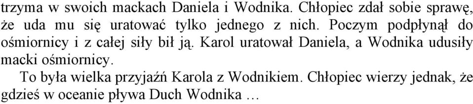 Poczym podpłynął do ośmiornicy i z całej siły bił ją.