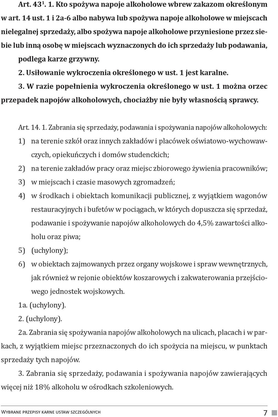 lub podawania, podlega karze grzywny. 2. Usiłowanie wykroczenia określonego w ust. 1 jest karalne. 3. W razie popełnienia wykroczenia określonego w ust.