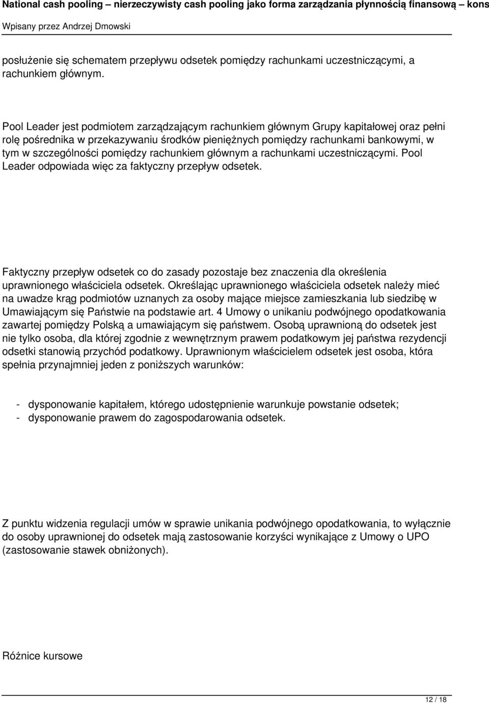 pomiędzy rachunkiem głównym a rachunkami uczestniczącymi. Pool Leader odpowiada więc za faktyczny przepływ odsetek.