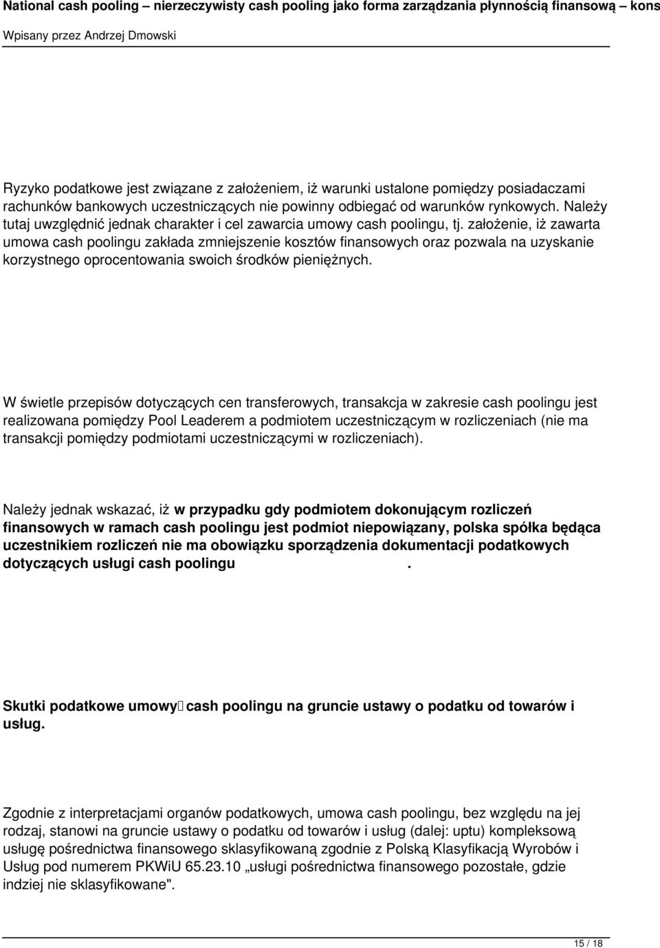 założenie, iż zawarta umowa cash poolingu zakłada zmniejszenie kosztów finansowych oraz pozwala na uzyskanie korzystnego oprocentowania swoich środków pieniężnych.