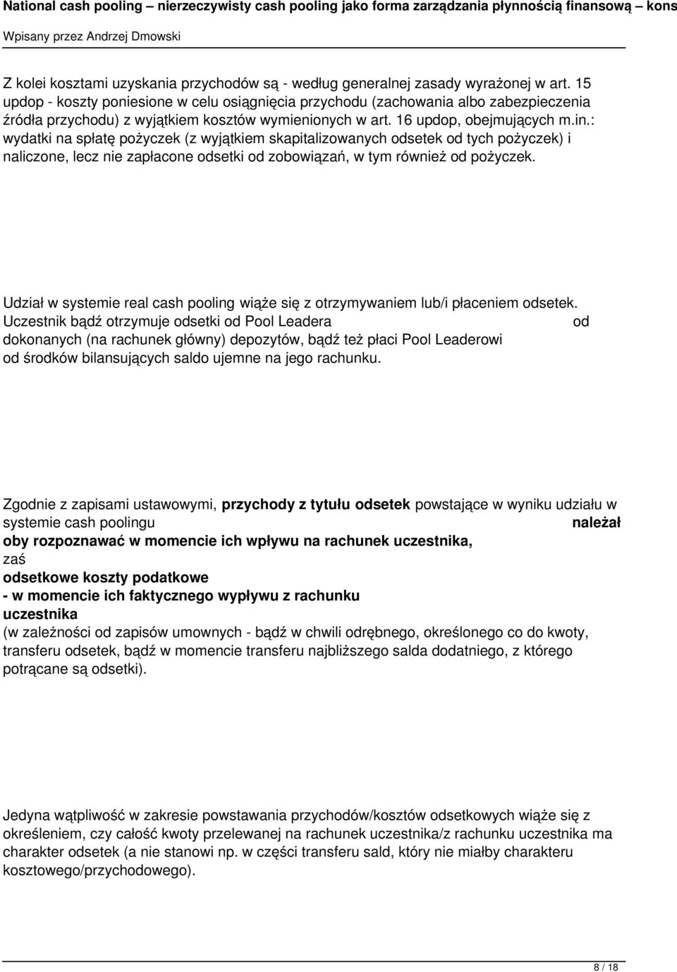 : wydatki na spłatę pożyczek (z wyjątkiem skapitalizowanych odsetek od tych pożyczek) i naliczone, lecz nie zapłacone odsetki od zobowiązań, w tym również od pożyczek.