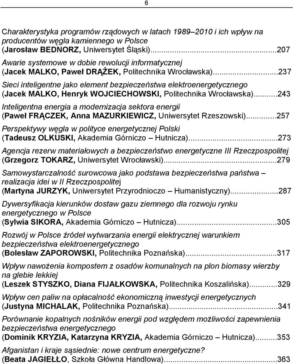 ..237 Sieci inteligentne jako element bezpieczeństwa elektroenergetycznego (Jacek MALKO, Henryk WOJCIECHOWSKI, Politechnika Wrocławska).