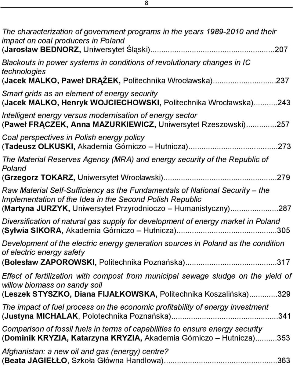 ..237 Smart grids as an element of energy security (Jacek MALKO, Henryk WOJCIECHOWSKI, Politechnika Wrocławska).