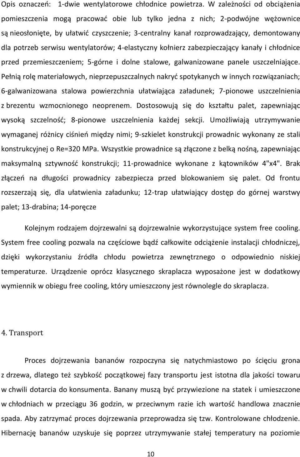 potrzeb serwisu wentylatorów; 4-elastyczny kołnierz zabezpieczający kanały i chłodnice przed przemieszczeniem; 5-górne i dolne stalowe, galwanizowane panele uszczelniające.