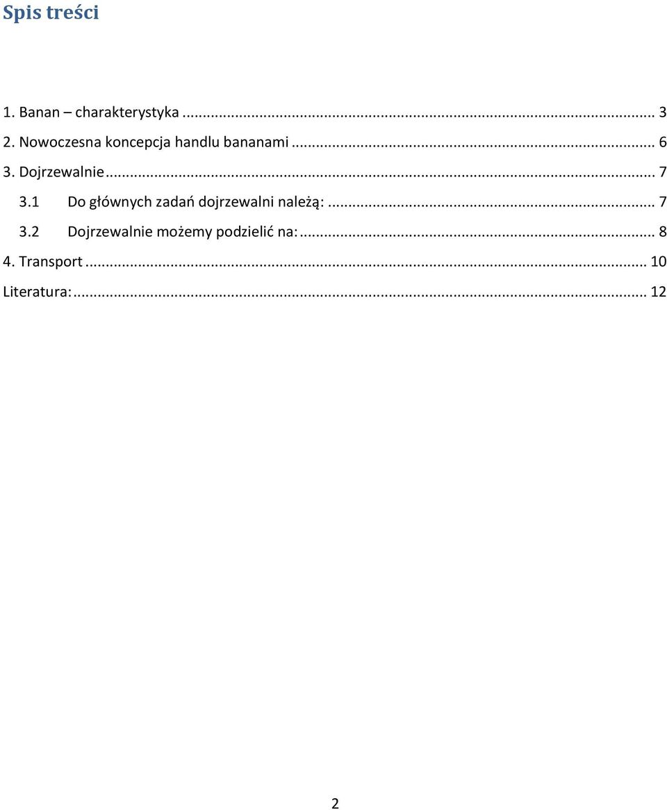 .. 7 3.1 Do głównych zadao dojrzewalni należą:... 7 3.2 Dojrzewalnie możemy podzielid na:.