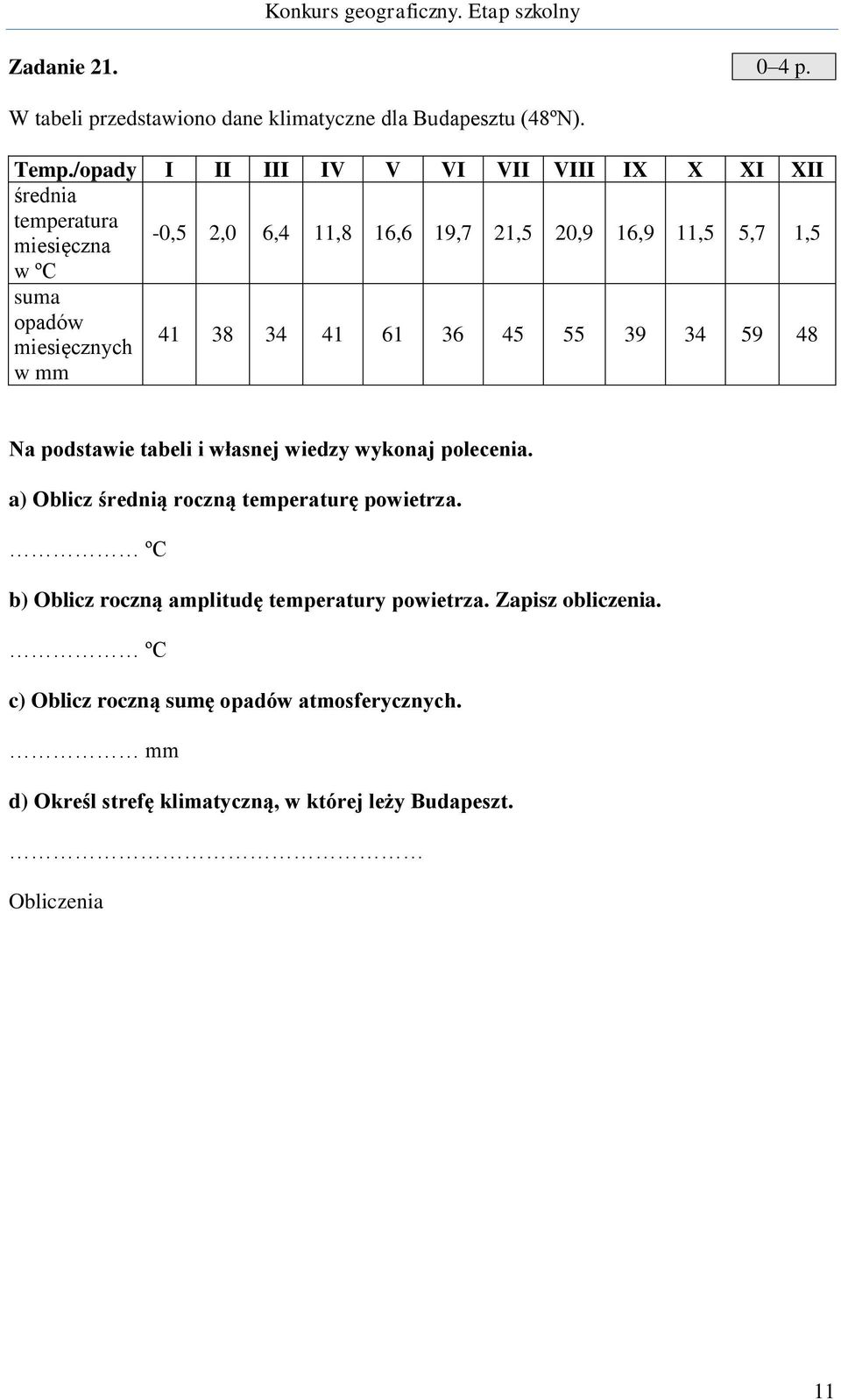 opadów miesięcznych w mm 41 38 34 41 61 36 45 55 39 34 59 48 Na podstawie tabeli i własnej wiedzy wykonaj polecenia.