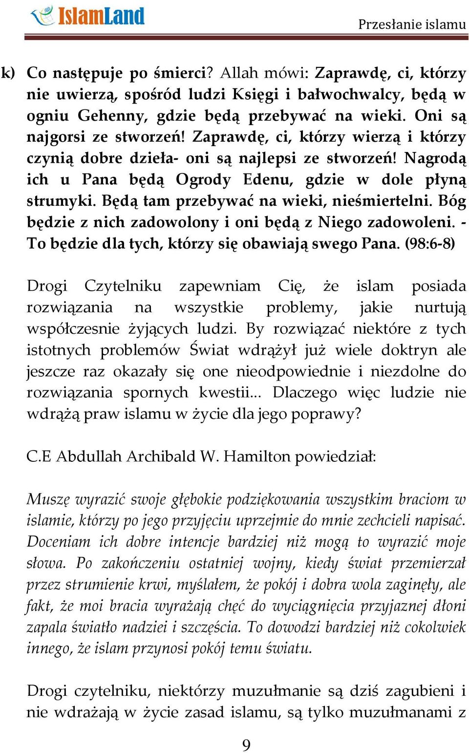 Bóg będzie z nich zadowolony i oni będą z Niego zadowoleni. - To będzie dla tych, którzy się obawiają swego Pana.