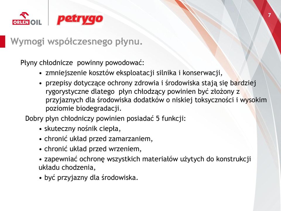 się bardziej rygorystyczne dlatego płyn chłodzący powinien być złożony z przyjaznych dla środowiska dodatków o niskiej toksyczności i wysokim