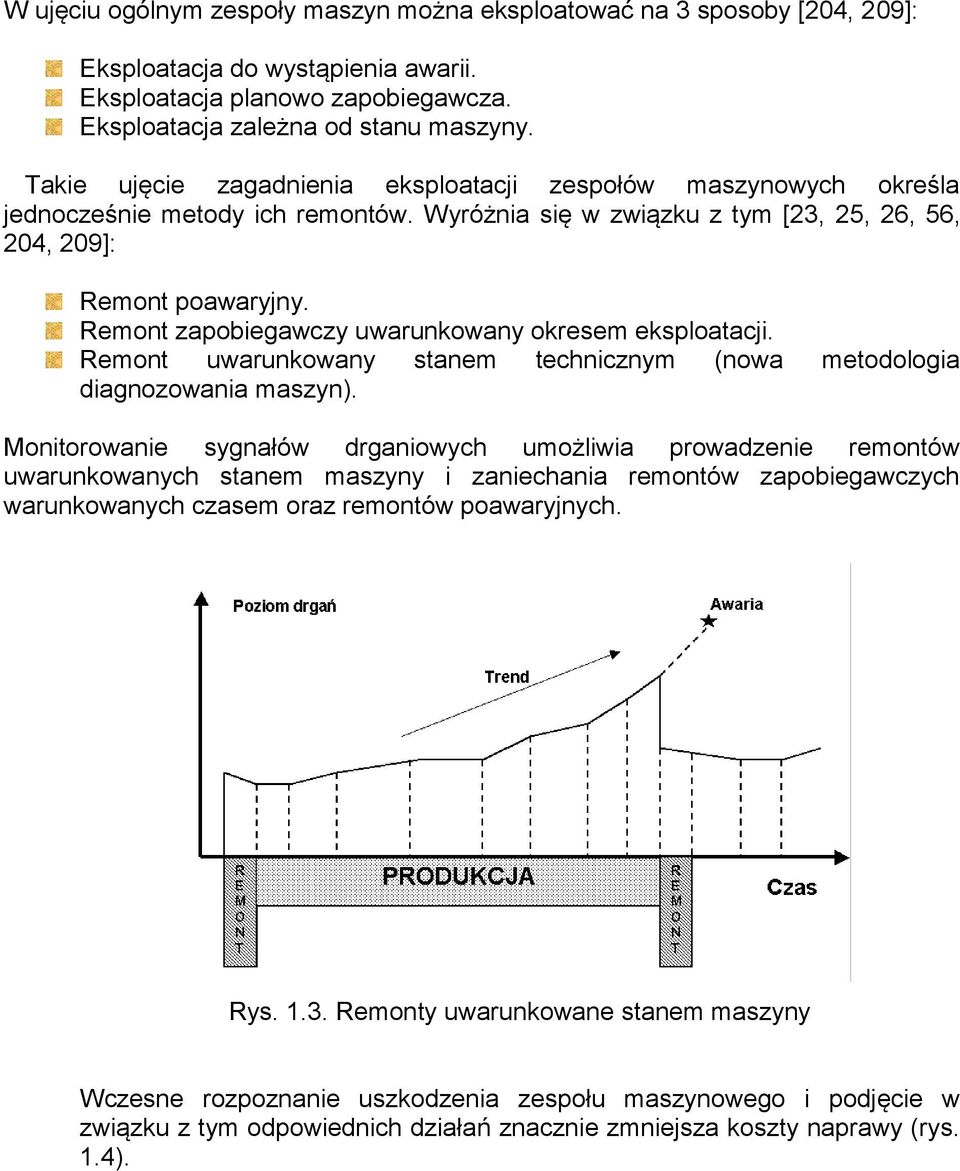 Remont zapobiegawczy uwarunkowany okresem eksploatacji. Remont uwarunkowany stanem technicznym (nowa metodologia diagnozowania maszyn).