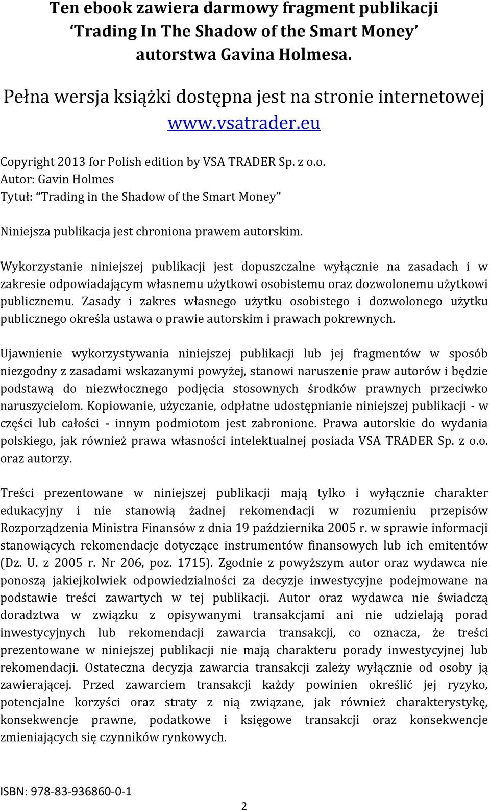 Wykorzystanie niniejszej publikacji jest dopuszczalne wyłącznie na zasadach i w zakresie odpowiadającym własnemu użytkowi osobistemu oraz dozwolonemu użytkowi publicznemu.