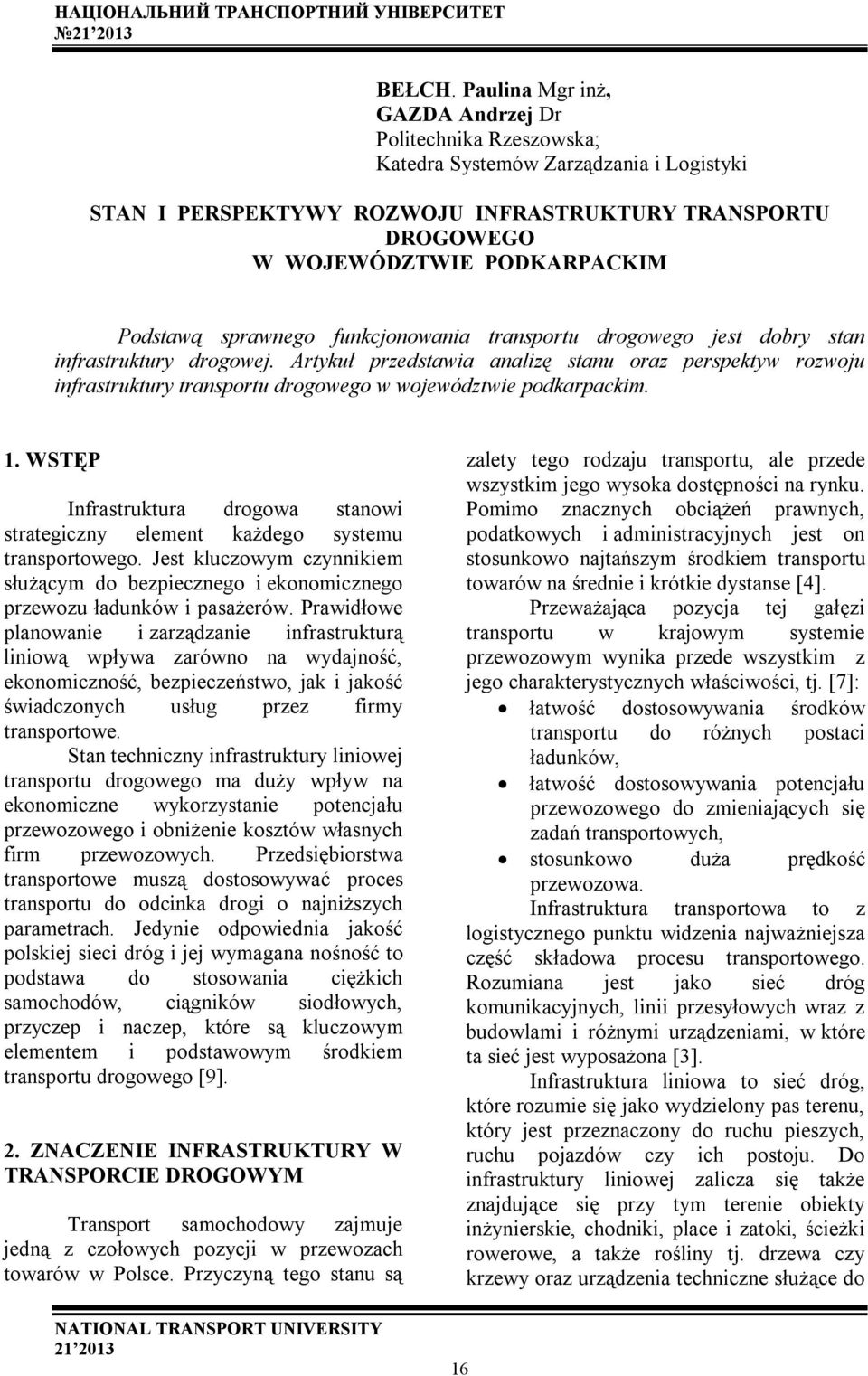 sprawnego funkcjonowania transportu drogowego jest dobry stan infrastruktury drogowej.