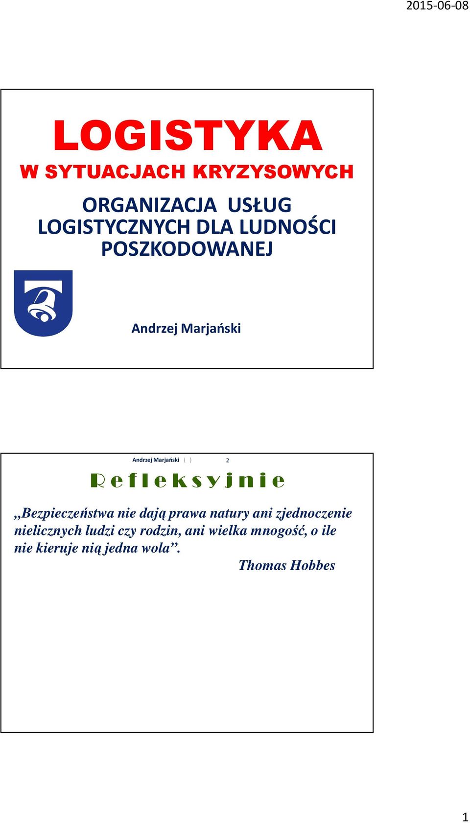 y j n i e Bezpieczeństwa nie dają prawa natury ani zjednoczenie nielicznych