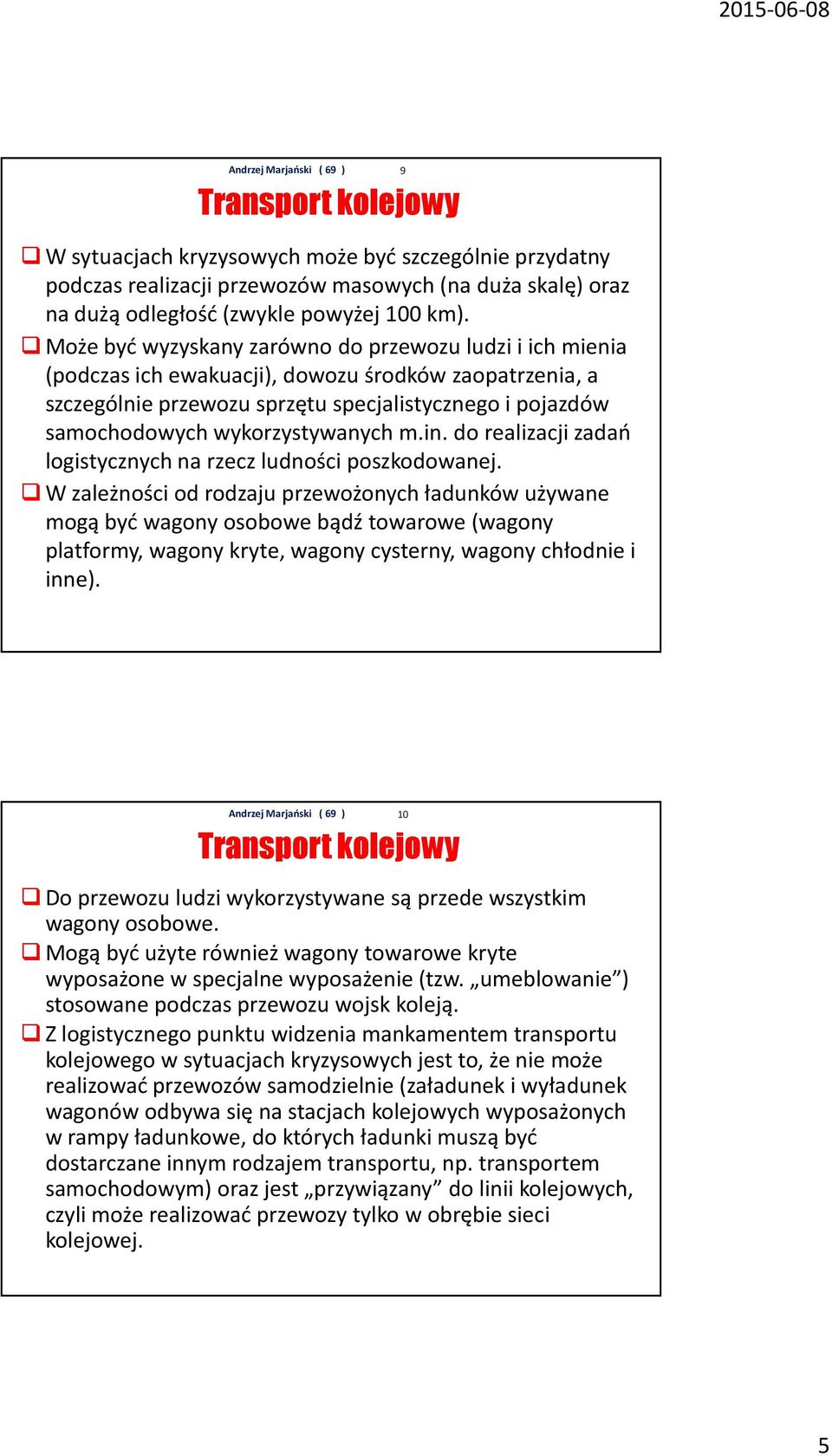 wykorzystywanych m.in. do realizacji zadań logistycznych na rzecz ludności poszkodowanej.