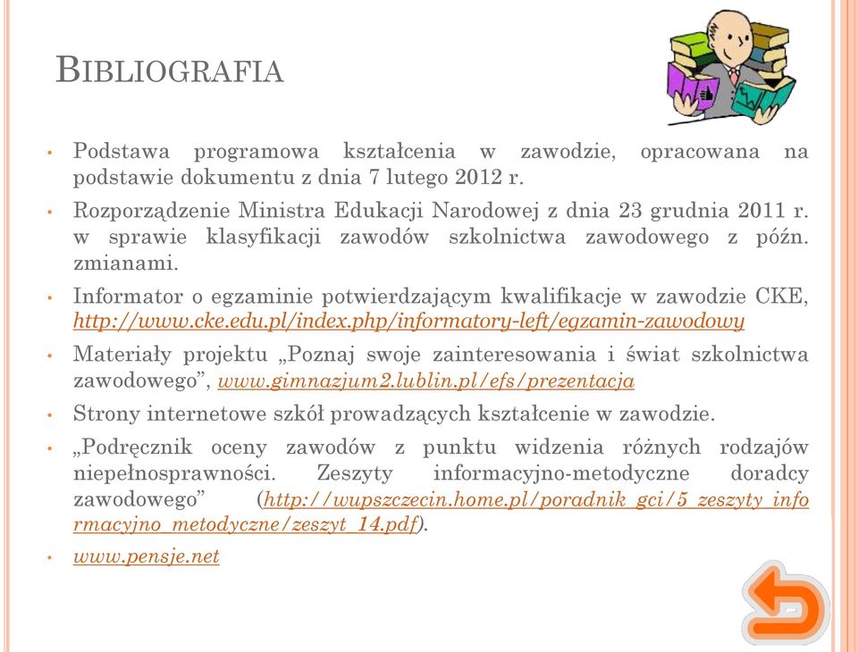 php/informatory-left/egzamin-zawodowy Materiały projektu Poznaj swoje zainteresowania i świat szkolnictwa zawodowego, www.gimnazjum2.lublin.