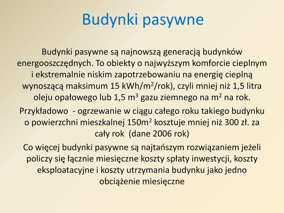 oleju opałowego lub 1,5 m 3 gazu ziemnego na m 2 na rok.