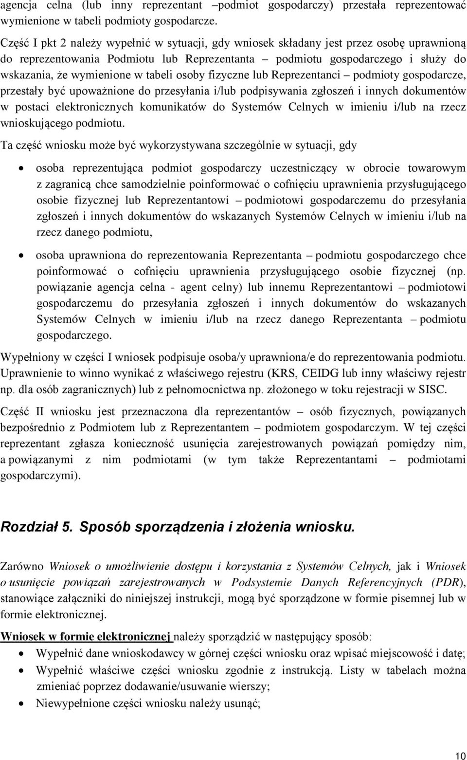 tabeli osoby fizyczne lub Reprezentanci podmioty gospodarcze, przestały być upoważnione do przesyłania i/lub podpisywania zgłoszeń i innych dokumentów w postaci elektronicznych komunikatów do