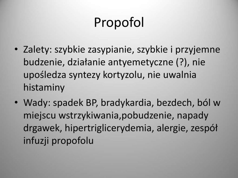 ), nie upośledza syntezy kortyzolu, nie uwalnia histaminy Wady: spadek BP,