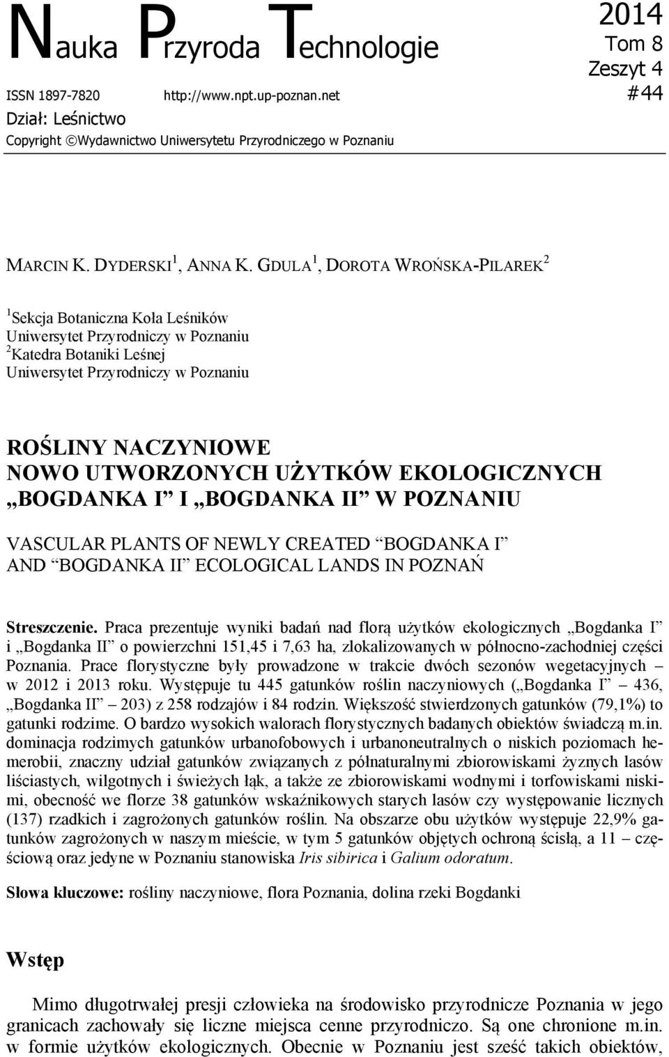 GDULA 1, DOROTA WROŃSKA-PILAREK 2 1 Sekcja Botaniczna Koła Leśników Uniwersytet Przyrodniczy w Poznaniu 2 Katedra Botaniki Leśnej Uniwersytet Przyrodniczy w Poznaniu ROŚLINY NACZYNIOWE NOWO