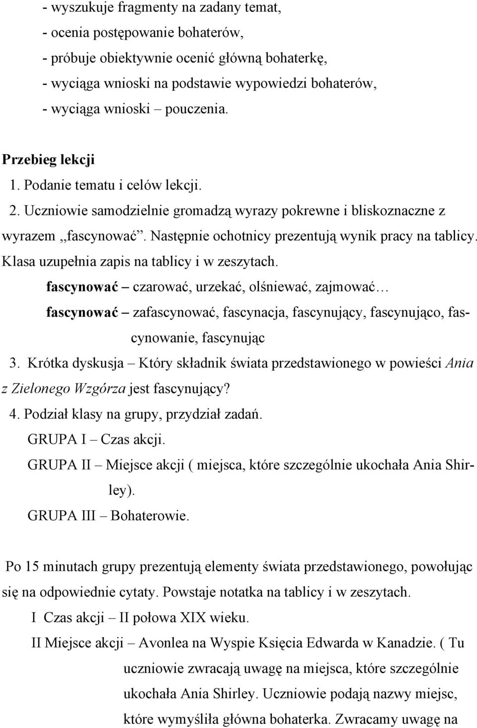 Klasa uzupełnia zapis na tablicy i w zeszytach. fascynować czarować, urzekać, olśniewać, zajmować fascynować zafascynować, fascynacja, fascynujący, fascynująco, fascynowanie, fascynując 3.