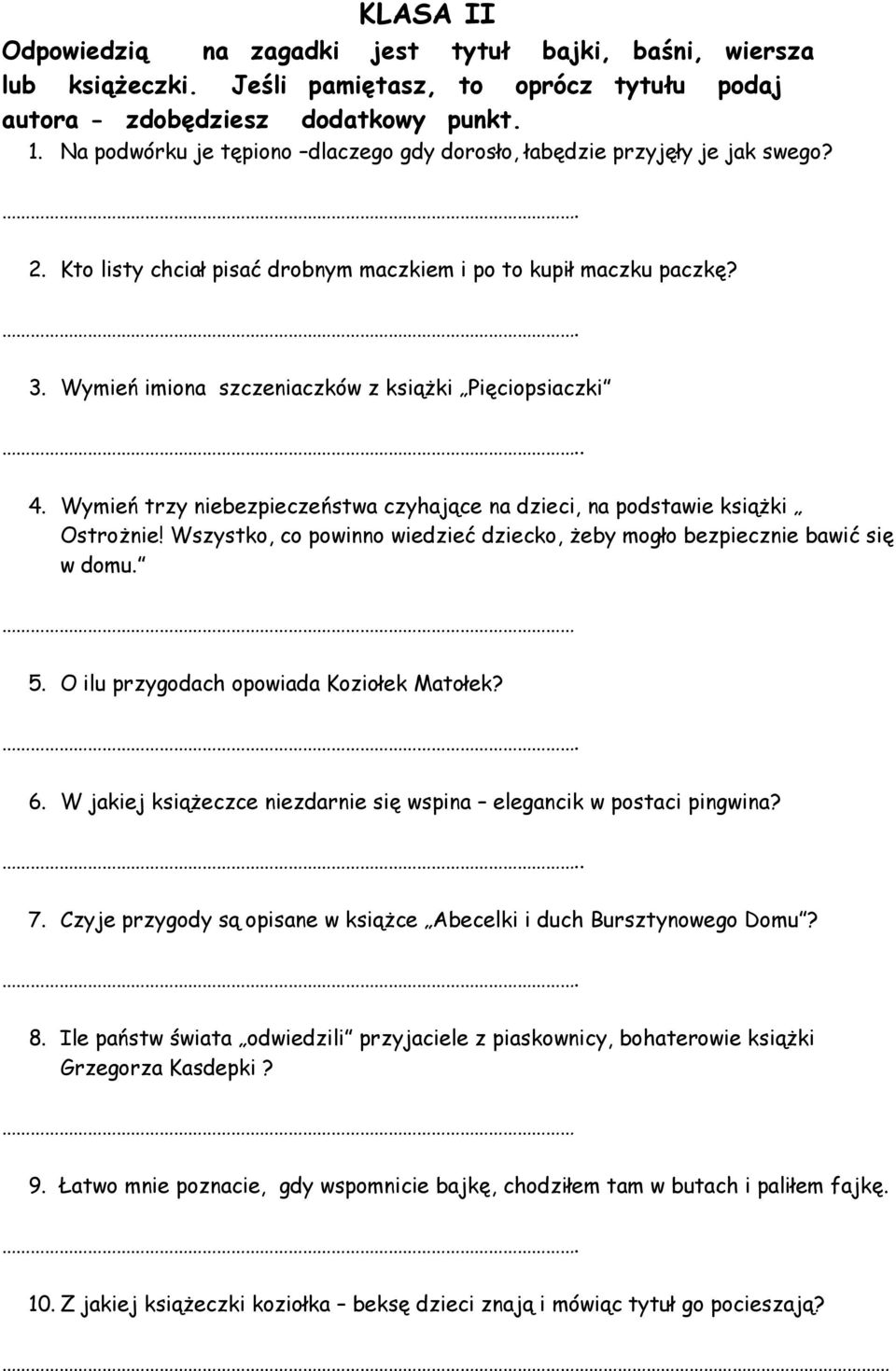 Wymień imiona szczeniaczków z książki Pięciopsiaczki. 4. Wymień trzy niebezpieczeństwa czyhające na dzieci, na podstawie książki Ostrożnie!