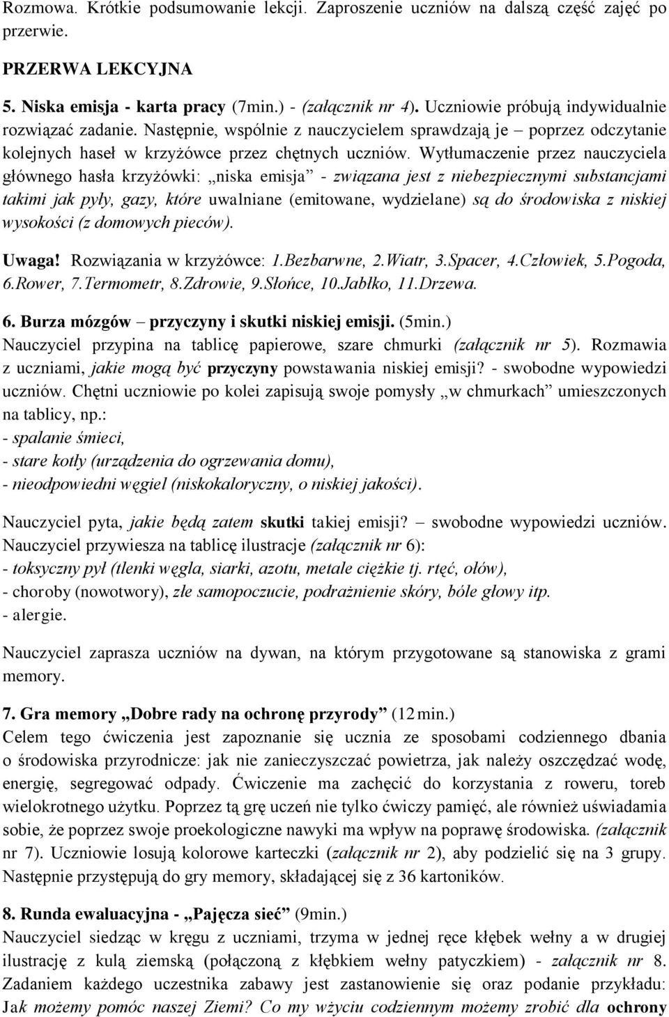 Wytłumaczenie przez nauczyciela głównego hasła krzyżówki: niska emisja - związana jest z niebezpiecznymi substancjami takimi jak pyły, gazy, które uwalniane (emitowane, wydzielane) są do środowiska z