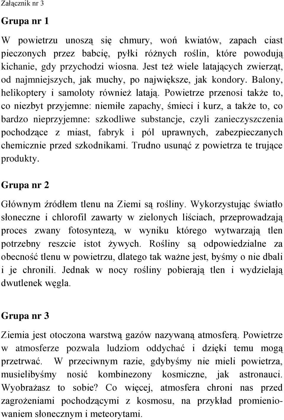 Powietrze przenosi także to, co niezbyt przyjemne: niemiłe zapachy, śmieci i kurz, a także to, co bardzo nieprzyjemne: szkodliwe substancje, czyli zanieczyszczenia pochodzące z miast, fabryk i pól