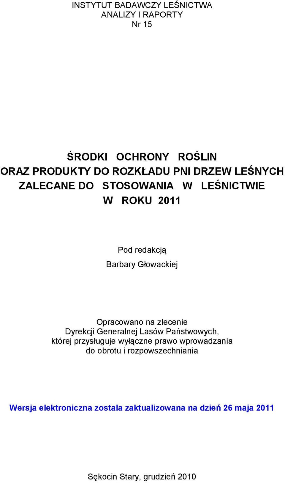 zlecenie Dyrekcji Generalnej Lasów Państwowych, której przysługuje wyłączne prawo wprowadzania do obrotu i