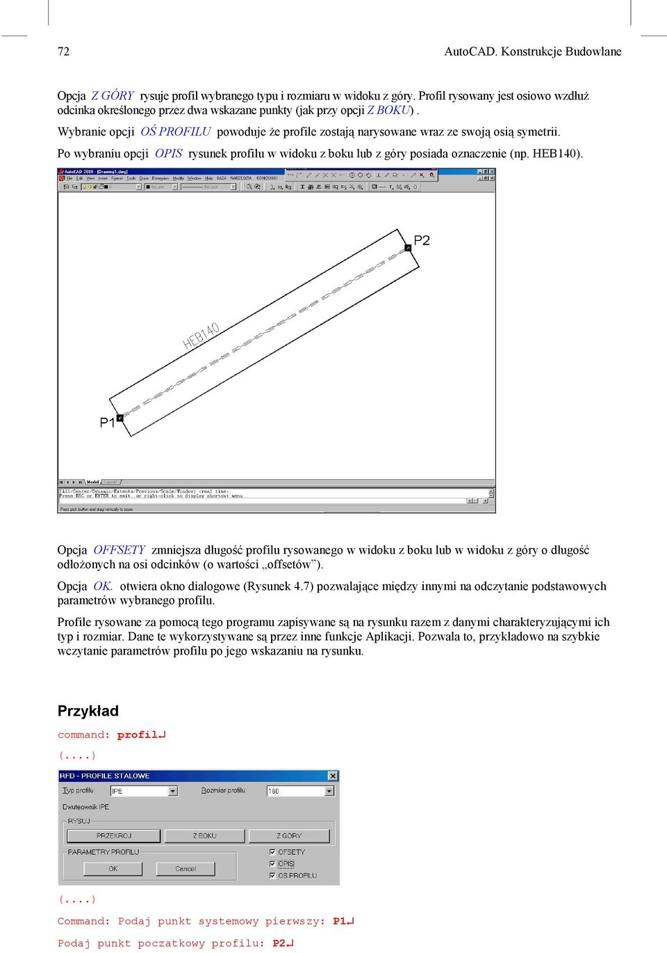 Po wybraniu opcji OPIS rysunek profilu w widoku z boku lub z góry posiada oznaczenie (np. HEB140).