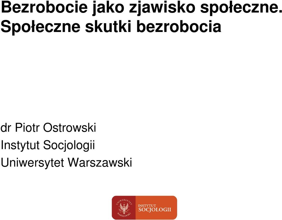 Społeczne skutki bezrobocia dr