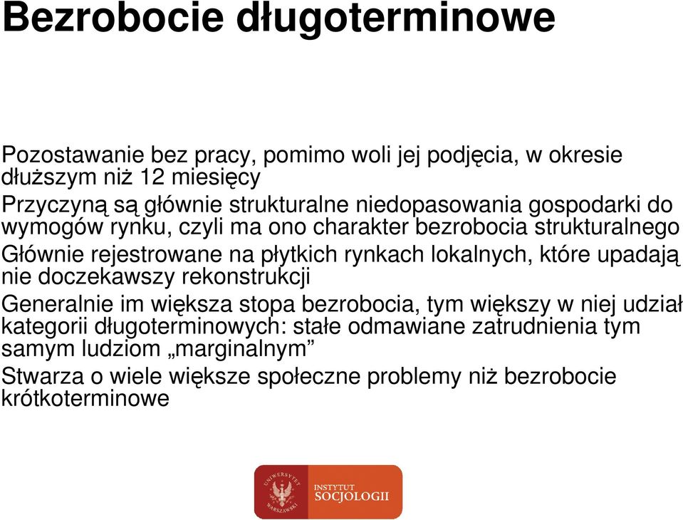 rynkach lokalnych, które upadają nie doczekawszy rekonstrukcji Generalnie im większa stopa bezrobocia, tym większy w niej udział kategorii