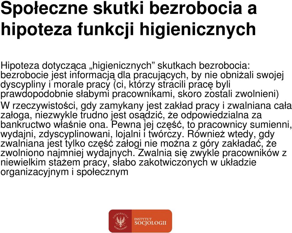 załoga, niezwykle trudno jest osądzić, Ŝe odpowiedzialna za bankructwo właśnie ona. Pewna jej część, to pracownicy sumienni, wydajni, zdyscyplinowani, lojalni i twórczy.